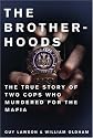 The Brotherhoods: The True Story of Two Cops Who Murdered for the Mafia
