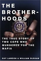 The Brotherhoods: The True Story of Two Cops Who Murdered for the Mafia