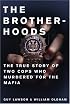 Brotherhoods: The True Story of Two Cops Who Murdered for the Mafia