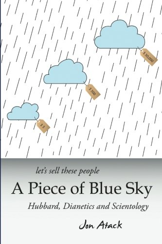 Let's sell these people A Piece of Blue Sky: Hubbard, Dianetics and Scientology