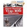 Horse Racing's Top 100 Moments