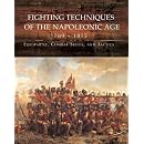 Fighting Techniques of the Napoleonic Age 1792-1815: Equipment, Combat Skills, and Tactics