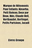Marque de Vetements Pour Enfants: Absorba, Petit Bateau, Deux Par Deux, Ikks, Claude Vell, Vertbaudet, Berlingot, Petits Parisiens, Jacadi