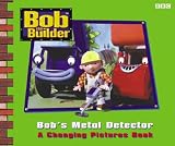 Bob the Builder: Bob's Metal Detector - A Changing Pictures Book (CBeebies)
