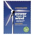 Power From the Wind: Achieving Energy Independence by Dan Chiras, Mick Sagrillo, and Ian Woofenden