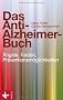 Das Anti-Alzheimer-Buch: �ngste, Fakten, Pr�ventionsm�glichkeiten