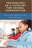 Technology as a Catalyst for School Communities: Beyond Boxes and Bandwidth