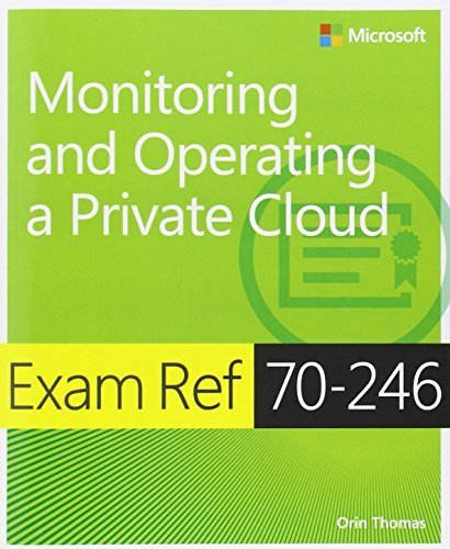 Exam Ref 70-246: Monitoring and Operating a Private Cloud 1st edition by Thomas, Orin (2014) Paperback