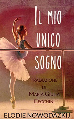 Il mio unico sogno (Italian Edition)