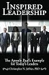 Inspired Leadership: The Apostle Paul's Example for Today's Leaders