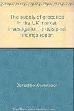 The supply of groceries in the UK : market investigation : provisional findings report