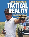 Tactical Reality: An Uncommon Look at Common-Sense Firearms Training and Tactics