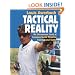 Tactical Reality: An Uncommon Look at Common-Sense Firearms Training and Tactics