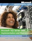 70-431: Microsoft SQL Server 2005 Implementation and Maintenance (Microsoft Official Academic Course Series)