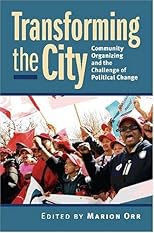 Transforming the City: Community Organizing the the Challenge of Political Change (Studies in Government and Public Policy)