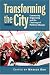 Transforming the City: Community Organizing the the Challenge of Political Change (Studies in Government and Public Policy)