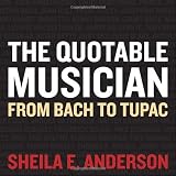 The Quotable Musician: From Back to Tupac