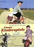 Damals spielten wir noch drau&szlig;en! Unsere Kinderspiele in den 50er und 60er Jahren - Helmut Blecher