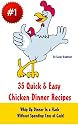 35 Quick & Easy Chicken Dinner Recipes: How To Cook Chicken The Whole Family Will Love! (Quick & Easy Chicken Recipes)