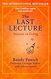 The last lecture : lessons in living