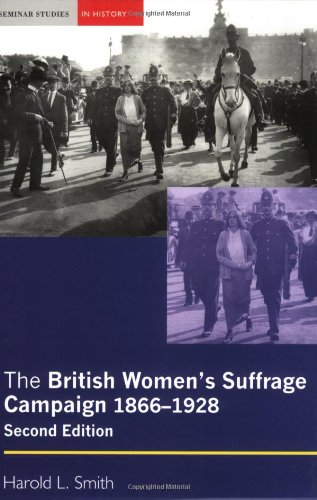 The British Women's Suffrage Campaign: 1866-1928 (Seminar Studies In History)