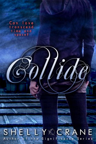 Collide (A Collide Novel) by Shelly Crane Collide (A Collide Novel) by Shelly Crane
