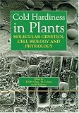 Cold Hardiness in Plants: Molecular Genetics, Cell Biology and Physiology (Cabi Publishing)