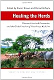 Healing the Herds: Disease, Livestock Economies, and the Globalization of Veterinary Medicine (Ecology & History)