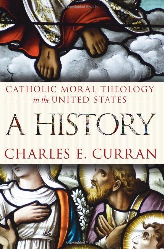Catholic Moral Theology in the United States: A History (Moral Traditions series)