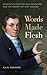 Words Made Flesh: Nineteenth-Century Deaf Education and the Growth of Deaf Culture (The History of Disability, 4)