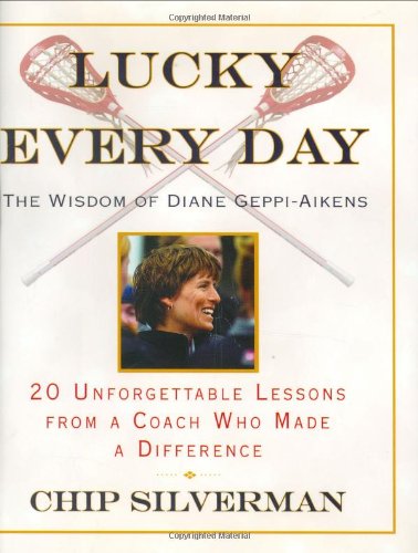 lucky every day 20 unforgettable lessons from a coach who made a difference