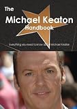 The Michael Keaton Handbook - Everything you need to know about Michael Keaton [Paperback] [2013] Emily Smith