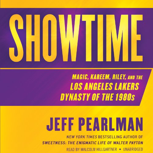Showtime: Magic, Kareem, Riley, and the Los Angeles Lakers Dynasty of the 1980s Showtime: Magic, Kareem, Riley, and the Los Angeles Lakers Dynasty of the 1980s