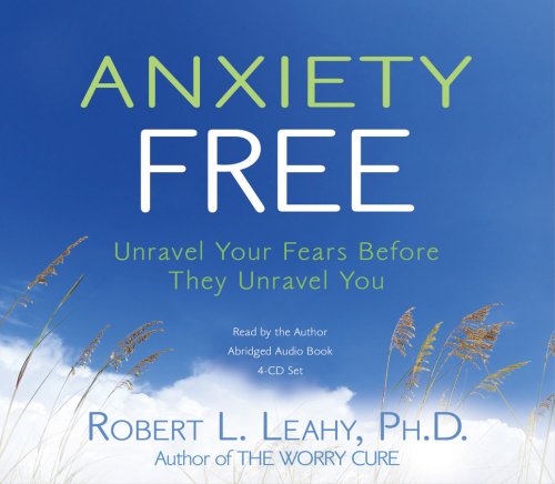 Anxiety Free: Unravel Your Fears Before They Unravel You