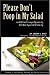 Please Don't Poop in My Salad