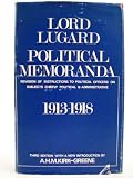 Political memoranda : revision of the instructions to political officers on subjects chiefly political & administrative, 1913-1918