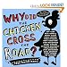 Why Did the Chicken Cross the Road? [Hardcover]
