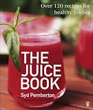 The Juice Book: Over 100 Recipes for Healthy Juicing