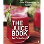 The Juice Book: Over 100 Recipes for Healthy Juicing