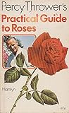 Percy Thrower's practical guide to roses