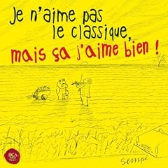Je n'aime pas le classique, mais �a j'aime bien ! (CD)