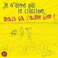 Je n'aime pas le classique, mais �a j'aime bien ! (CD)