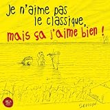 Je n'aime pas le classique, mais �a j'aime bien ! (CD)par Compilation