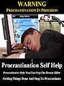 Procrastination Self Help: Procrastinator Only You Can Stop The Dream Killer. Getting Things Done And Stop To Procrastinate.