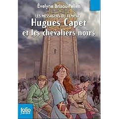 Les messagers du temps, Tome 7 : Hugues Capet et les chevaliers noirs