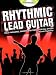 Rhythmic Lead Guitar: Solo Phrasing, Groove and Timing for All Styles