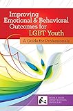 Improving emotional and behavioral outcomes for LGBT youth : a guide for professionals
