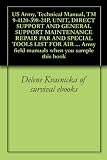 US Army, Technical Manual, TM 9-4120-398-24P, UNIT, DIRECT SUPPORT AND GENERAL SUPPORT MAINTENANCE REPAIR PAR AND SPECIAL TOOLS LIST FOR AIR CONDITIONER, ... Army field manuals when you sample this book