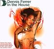 Dennis Ferrer-in the House