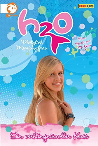 H2O, Band 11 - Ein verhängnisvoller Kuss: Plötzlich Meerjungfrau (German Edition)